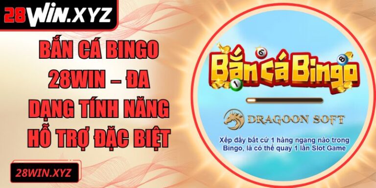 Bắn Cá Bingo 28Win