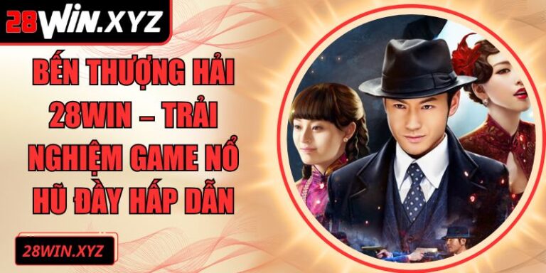 Bến Thượng Hải 28Win