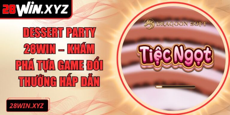 Dessert Party 28Win