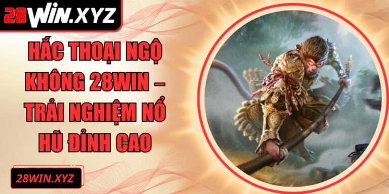 Hắc Thoại Ngộ Không 28Win