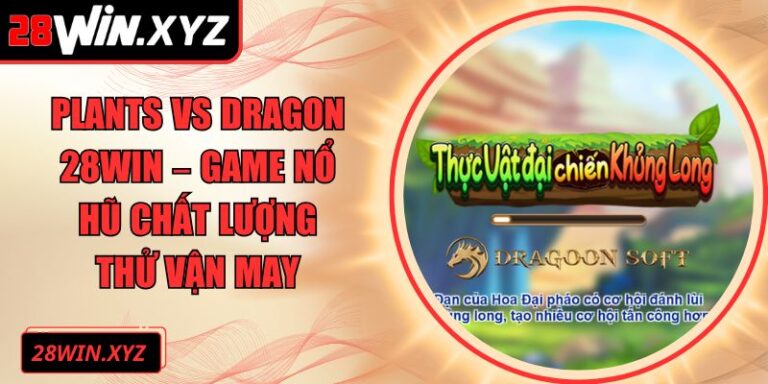 Plants vs Dragon 28Win